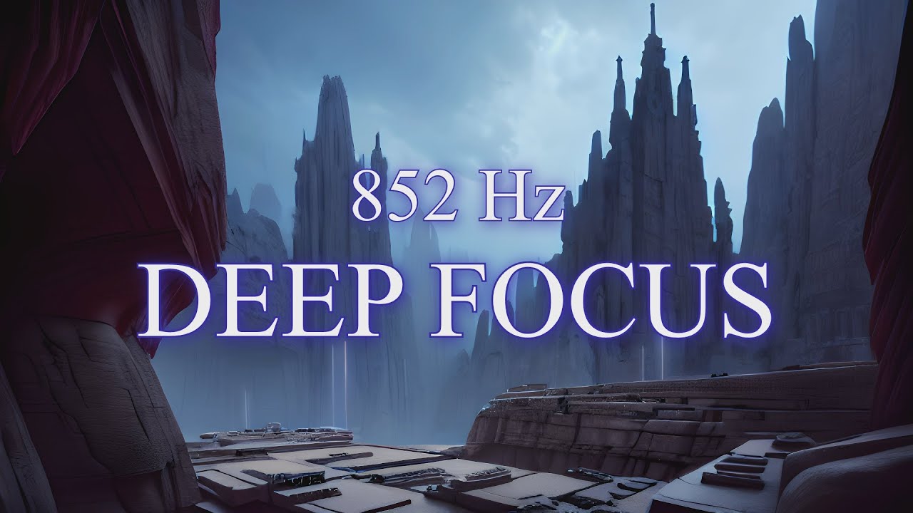 Solfeggio 852 Hz Deep Focus Music - Study Music