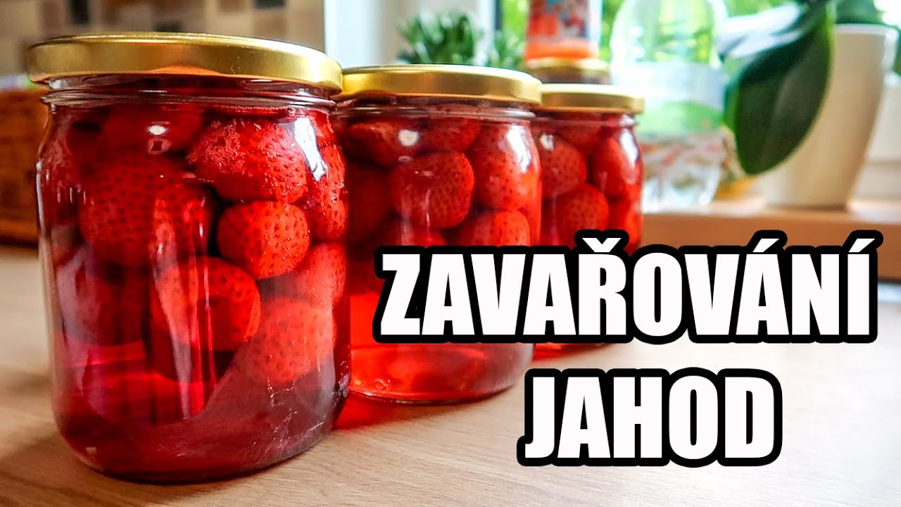 ZAVAŘOVÁNÍ JAHOD V TROUBĚ, JAK ZAVAŘIT JAHODY A DALŠÍ OVOCE, ZAVAŘOVÁNÍ JAHOD RECEPT, VIDEORECEPT