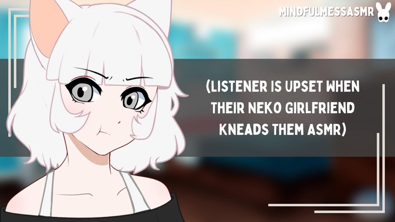 Why Don't You Look Happy? (Neko Girlfriend ASMR)