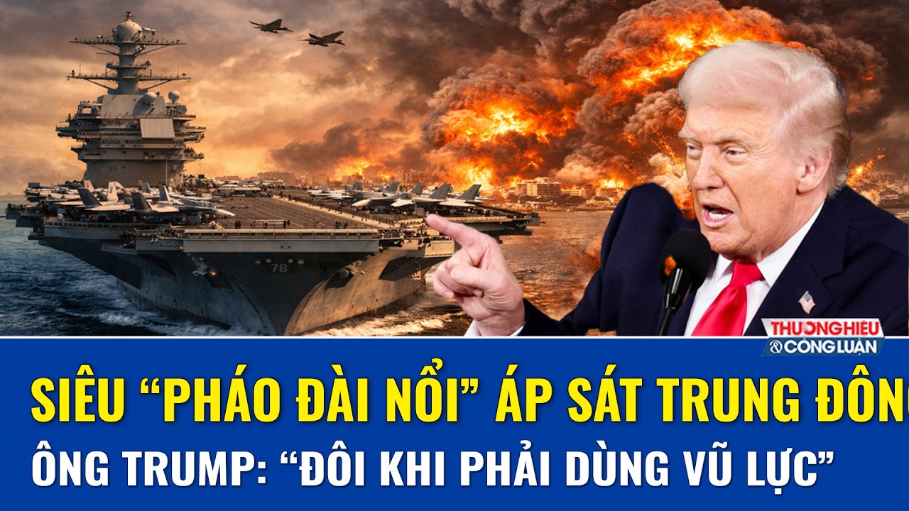Siêu hạm Mỹ gây áp lực lên Iran: Ông Trump sẵn sàng rút “thanh gươm” vũ lực | THCL