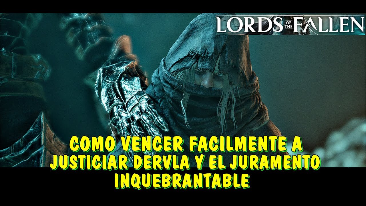 Lords Of The Fallen - Justiciar Dervla y El Juramento Inquebrantable