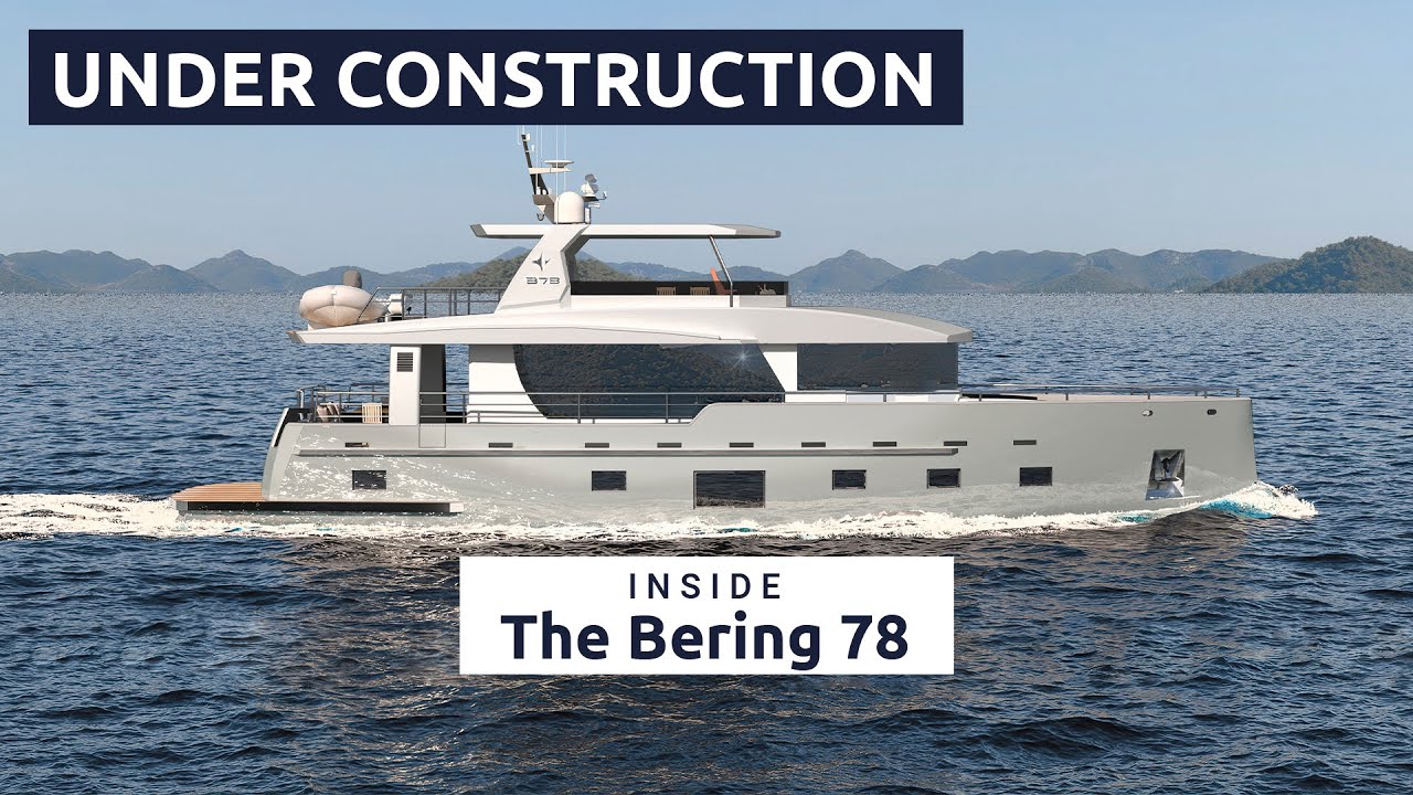 UNDER CONSTRUCTION: Behind the Walls of the Bering 78 Explorer Yacht