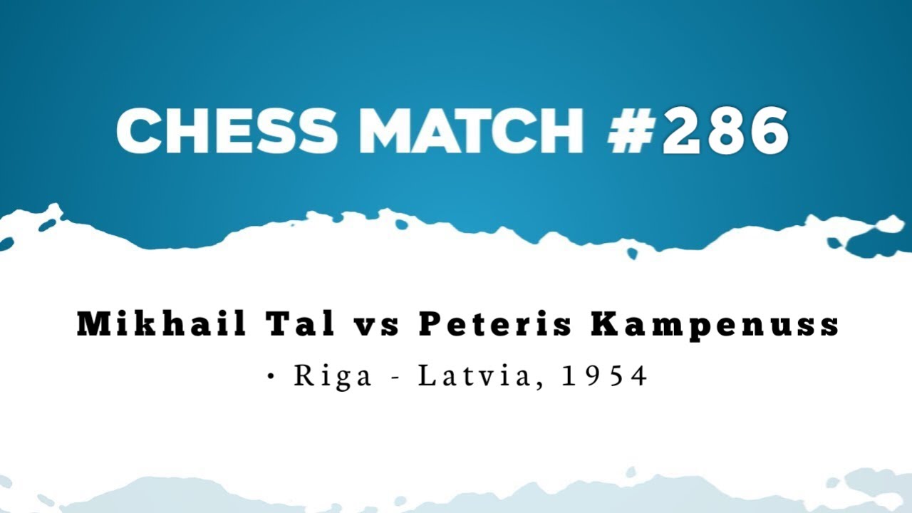 Mikhail Tal vs Peteris Kampenuss • Riga - Latvia, 1954