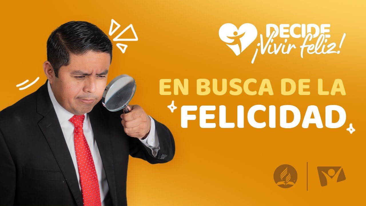 En busca de la felicidad - ¡Decide vivir feliz!