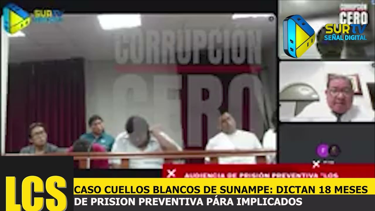 DICTAN 18 MESES DE PRISION PREVENTIVA CONTRA IMPLICADOS EN CASO: LOS CUELLOS BLANCOS DE SUNAMPE