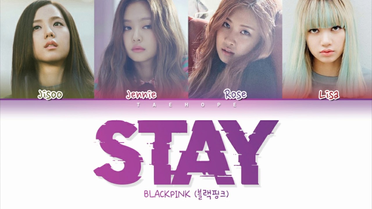 BLACKPINK (블랙핑크) - “Stay” (Color Coded Lyrics Han/Rom/Eng/작사)
