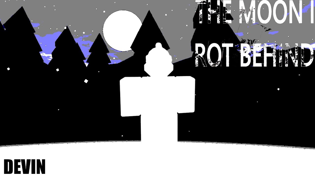 ROBLOX THE MOON I ROT BEHIND