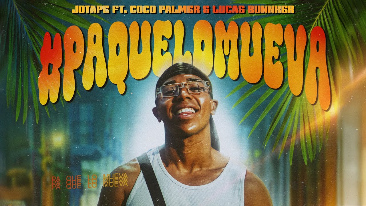 #PaQueLoMueva - Jotape Ft Coco Palmer & Lucas Bunnker