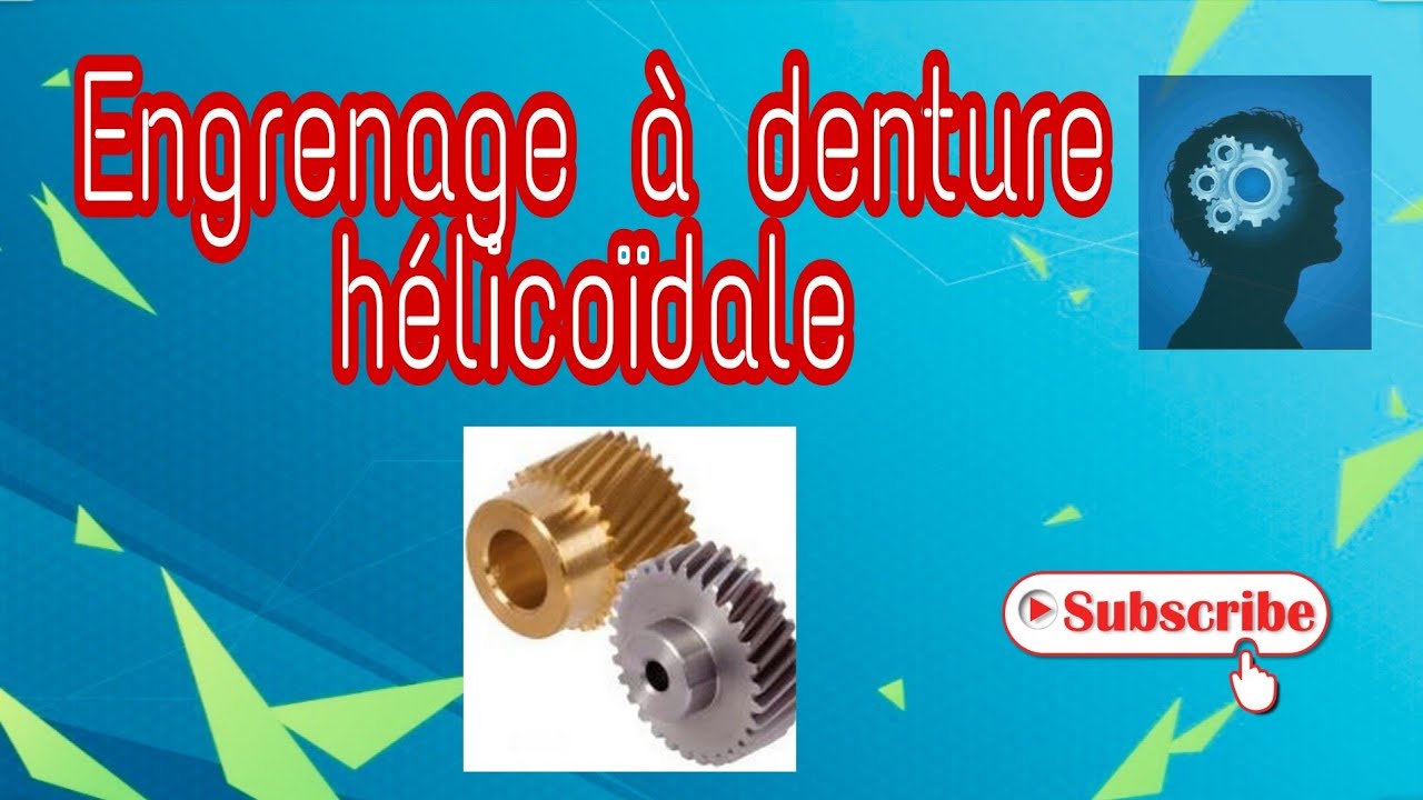 ENGRENAGE A DENTURE HELICOIDALE