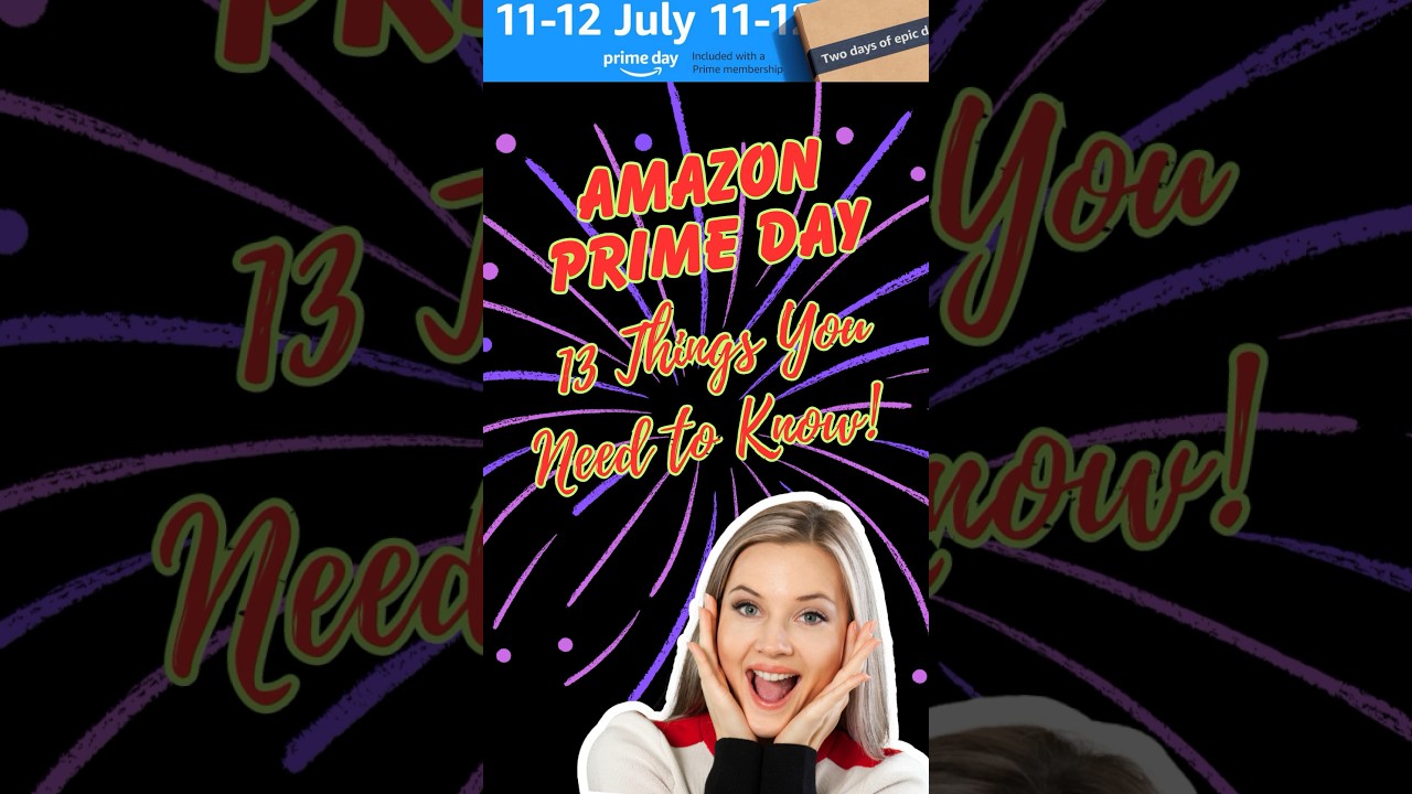 13 THINGS YOU NEED TO KNOW- Amazon Prime Day 2023