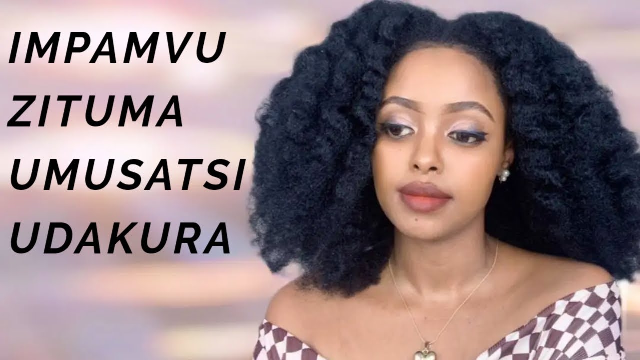 IMPAMVU UMUSATSI UDAKURA/ GUKUZA UMUSATSI WA NATUREL /Thesarah 250#umusatsiwanaturel#umusatsiudakura