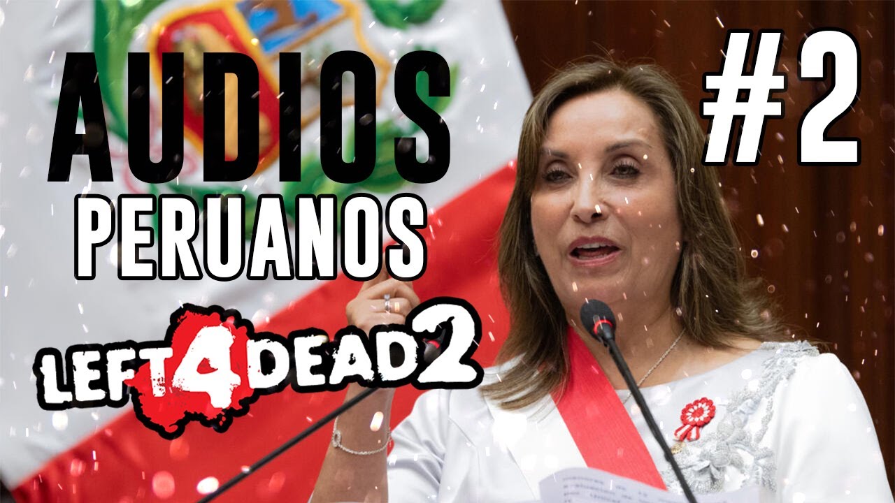 AUDIOS PERUANOS CON LEFT 4 DEAD 2 💀#2