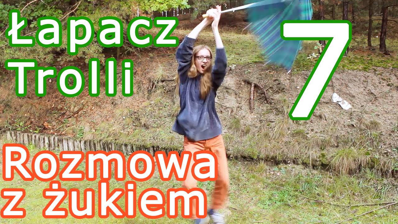 7# Łapacz Trolli - Parasolkowy taniec
