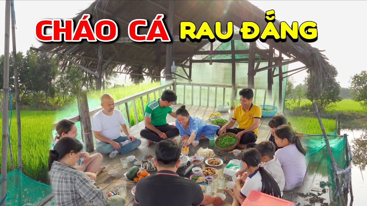 Mùng 6 Tết Cả nhà Anh Toàn sum họp Ăn Cháo cá lóc rau đắng 