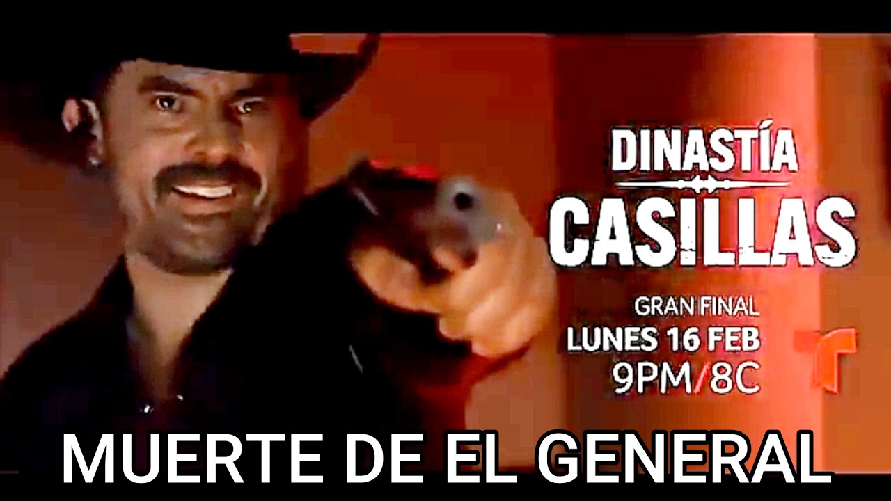CAPITILO 86 AL FINAL DINASTIA CASILLAS  MUERTE DE EL GENERAL CIFUENTES
