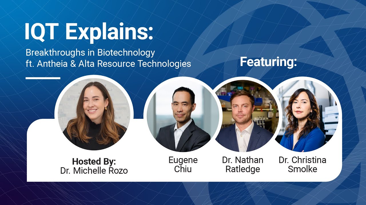 IQT Explains: Breakthroughs in Biotechnology ft. Antheia & Alta Resource Technologies