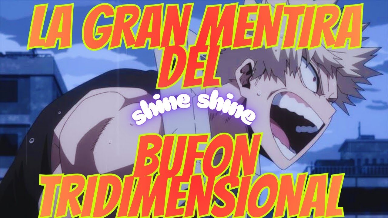 La Mentira Que Rodea Al Bufón Tridimensional Katsuki Bakugou En My Hero Academia 