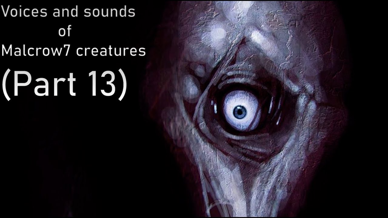 Voices and sounds of malcrow7 creatures (Part 13)