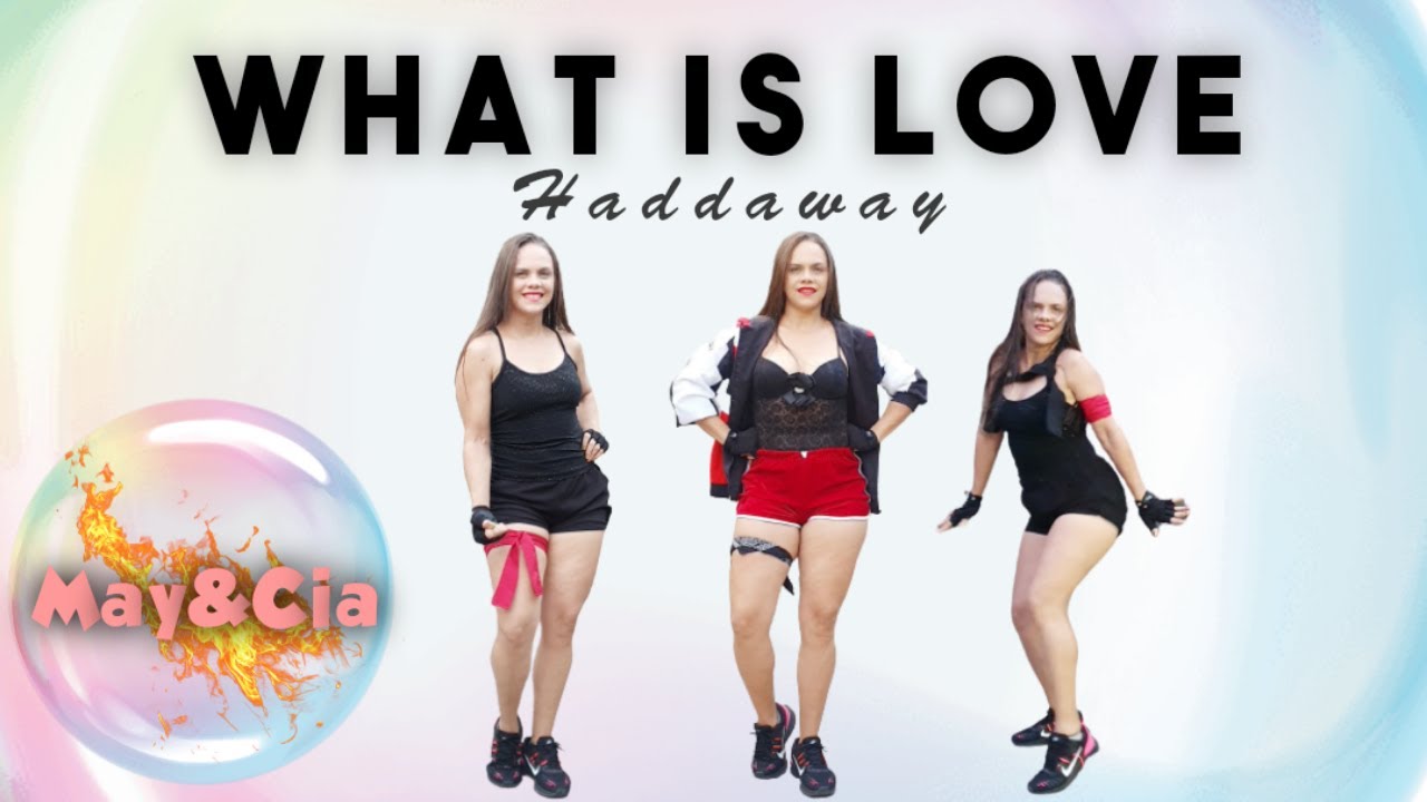 What Is Love - Haddaway / May&Cia (Coreografia)