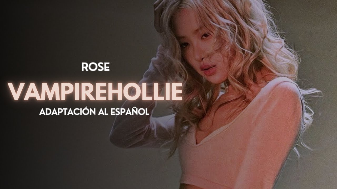 ROSÉ - Vampirehollie | Adaptación para cover en español