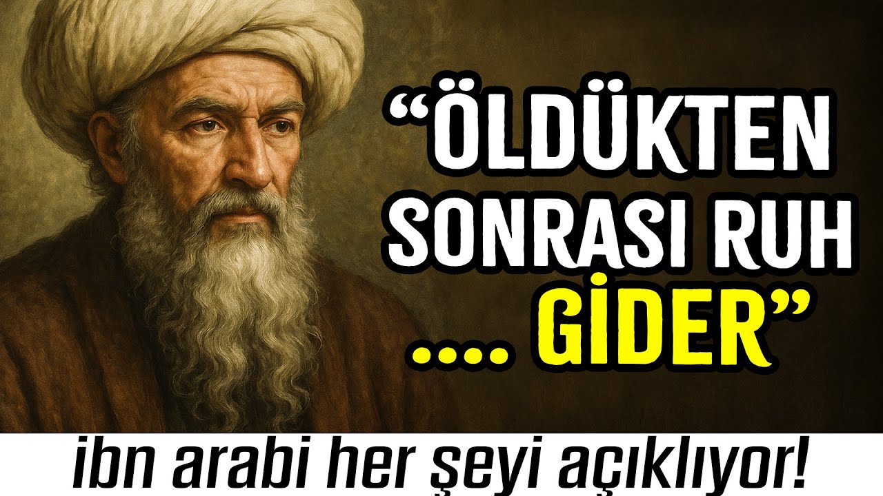 Ölümden Sonra Ruhun Gerçek Serüveni | İbn Arabi’ye Göre Ölümden Sonraki SERÜVENİMİZ