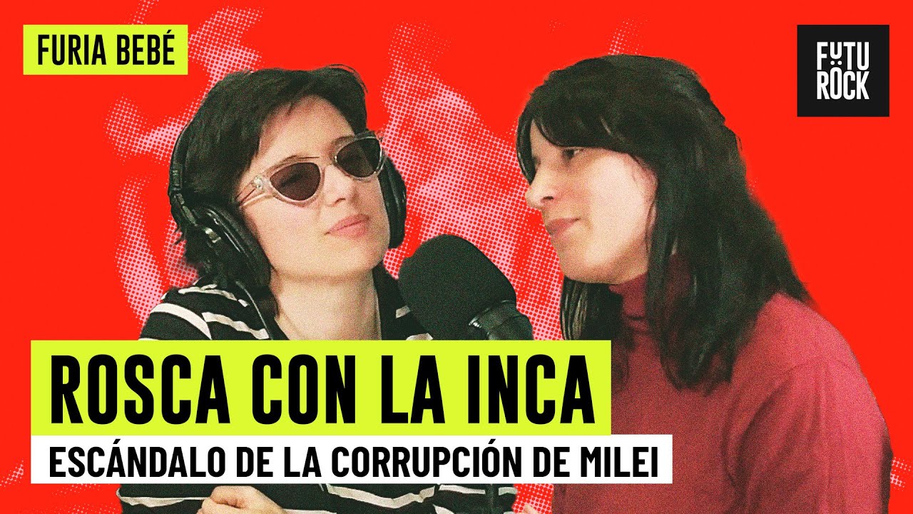 ESCÁNDALO DE LA CORRUPCIÓN DE MILEI | ROSCA CON LA INCA en FURIA BEBÉ