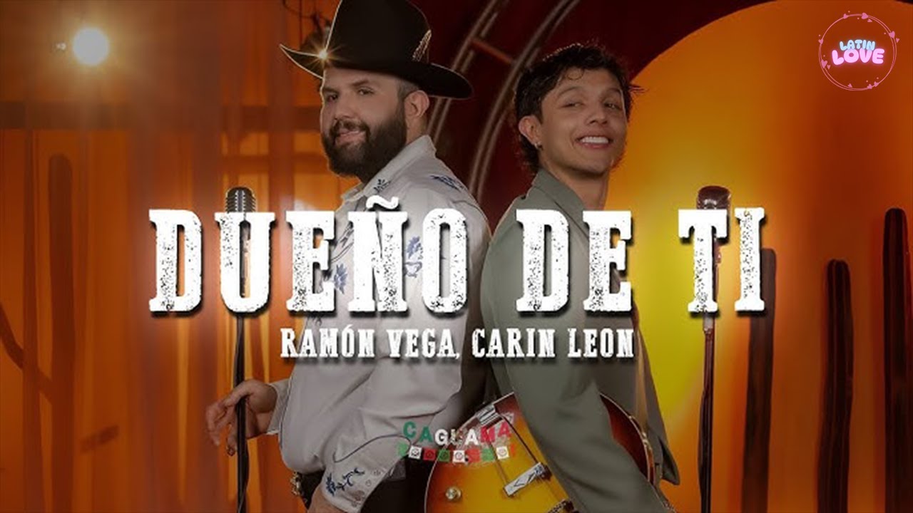 Ram&oacute;n Vega, Carin Leon - DUE&Ntilde;O DE TI (Letra)