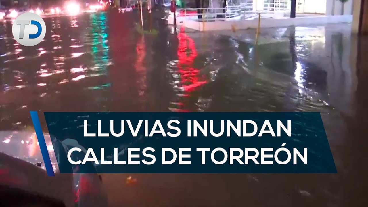 Fuertes lluvias inundan las principales calles de Torreón