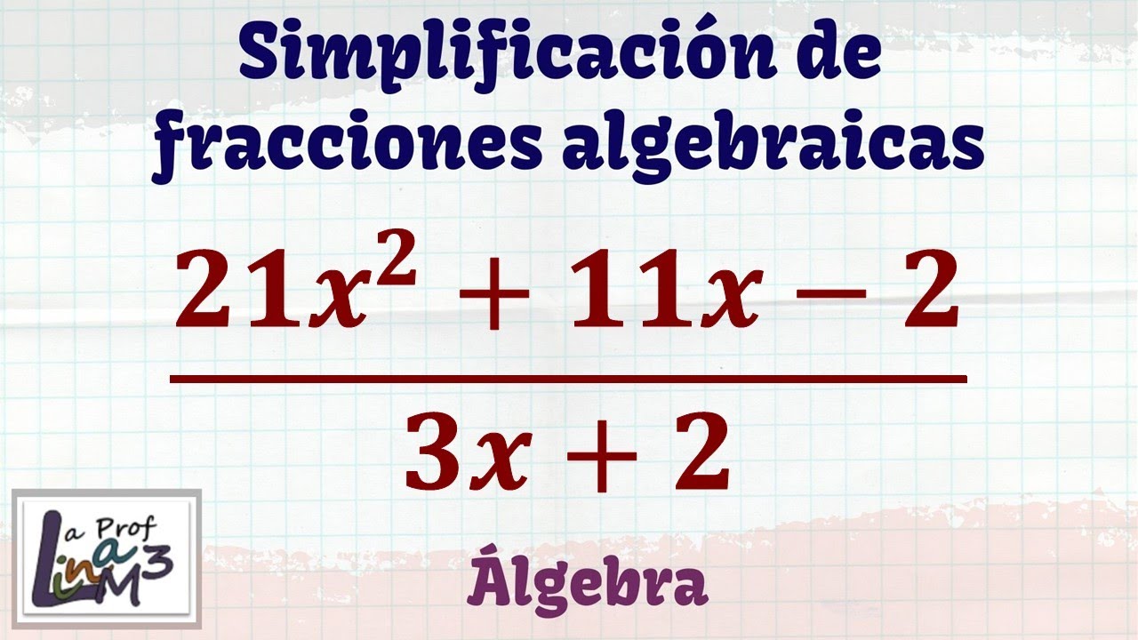 Simplificación de la fracción algebraica (21x²+11x-2)/(3x+2) | La Prof Lina M3