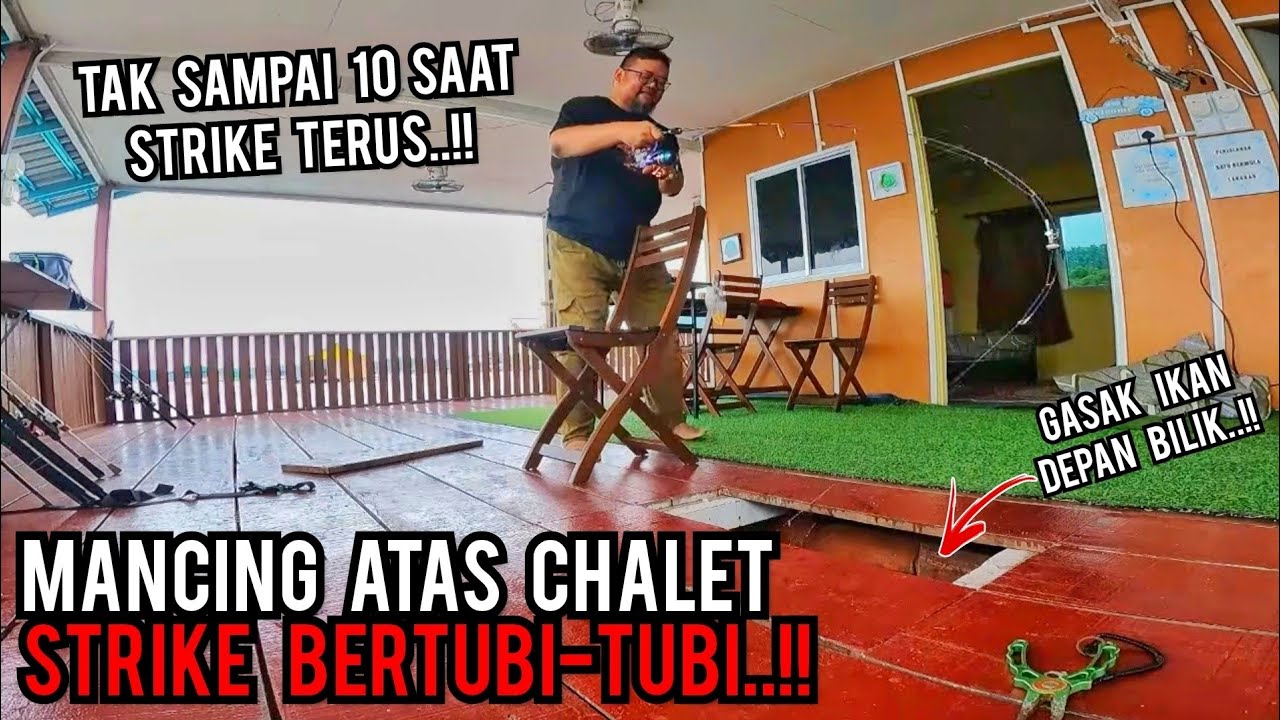MANCING ATAS CHALET | STRIKE BERTUBI-TUBI DI LUBANG IKAN