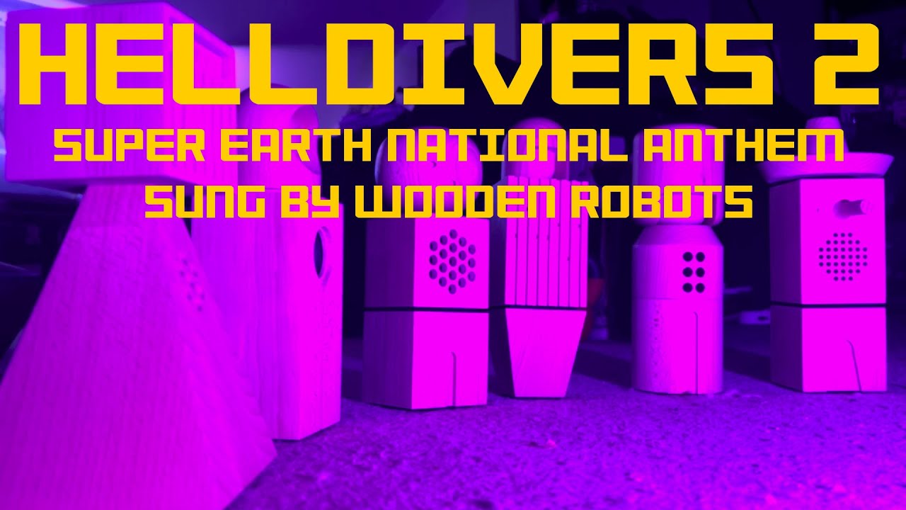 Helldivers - Super Earth National Anthem performed by wooden robots.