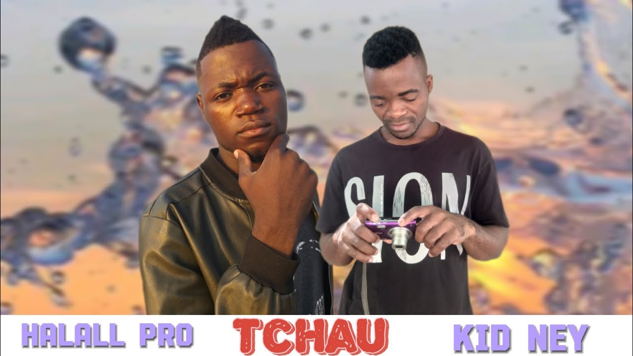 HALALL PRO  feat KID NEY  - TCHAU  MAPUTO MOCUBA ATÉ JÁ 
