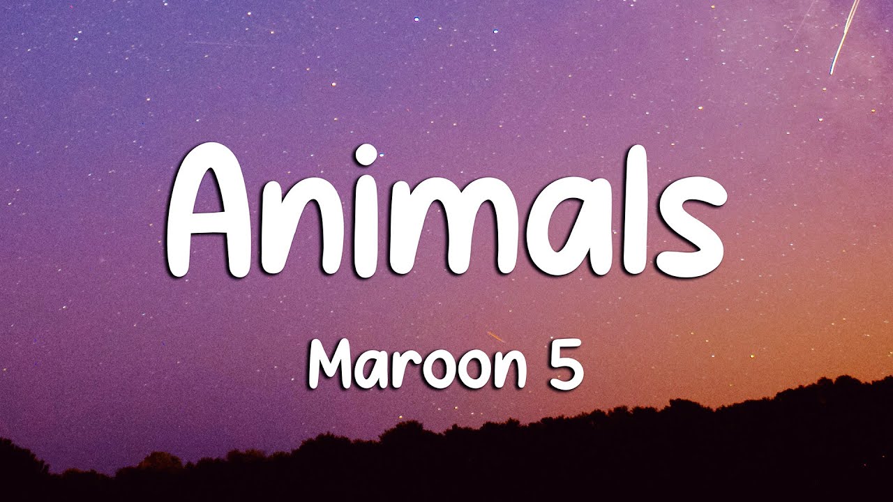 Maroon 5 - Animals (Lyrics) (Loop Video)