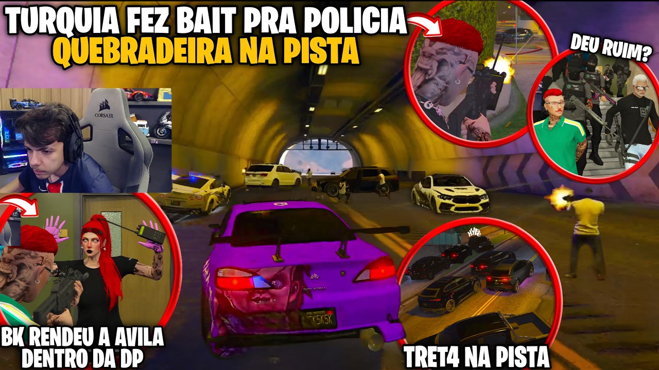 TURQUIA ARMOU BAIT PRA POL&Iacute;CIA | BK RENDEU A &Aacute;VILA NA DP | DEU RUIM | + QUEBRADEIRA NA PISTA!
