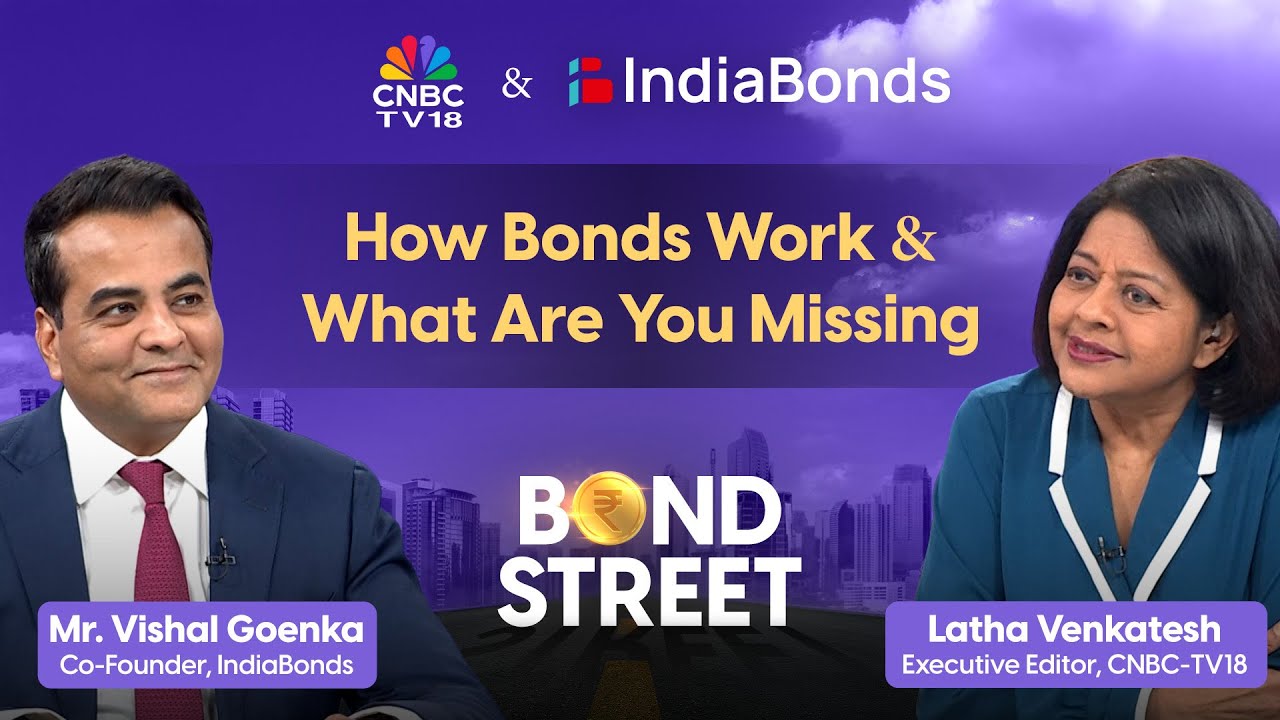 How Bonds Work | Bond Street - Episode 1 | CNBC TV18 x IndiaBonds | Vishal Goenka | Latha Venkatesh