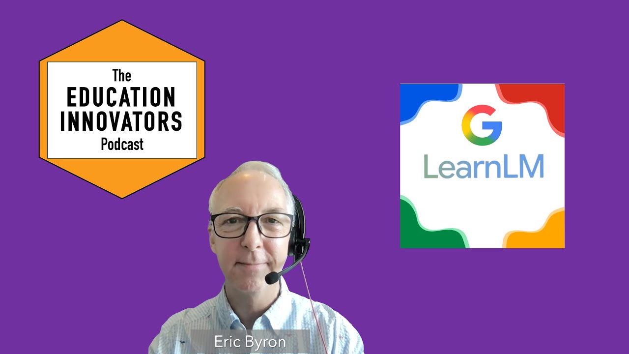 The Education Innovators Podcast - Google LearnLM