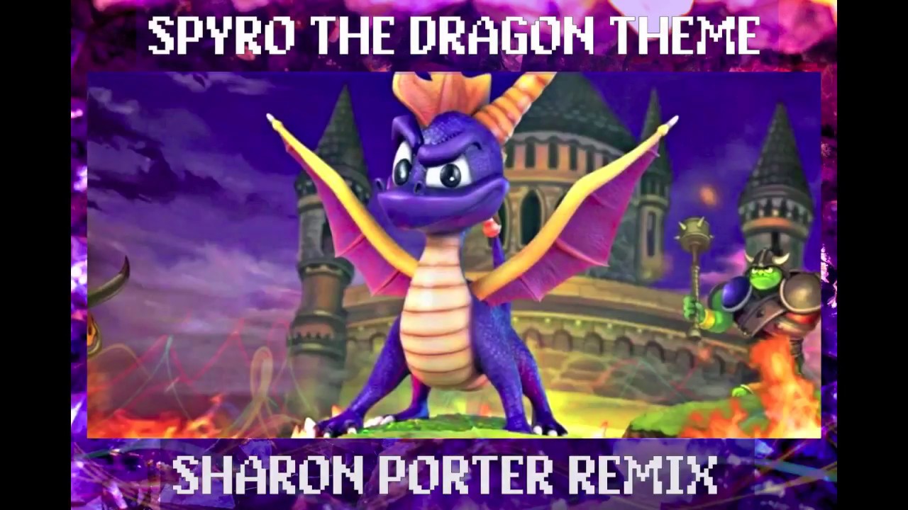 SPYRO THE DRAGON THEME REMIX -(SHARON PORTER REMIX)
