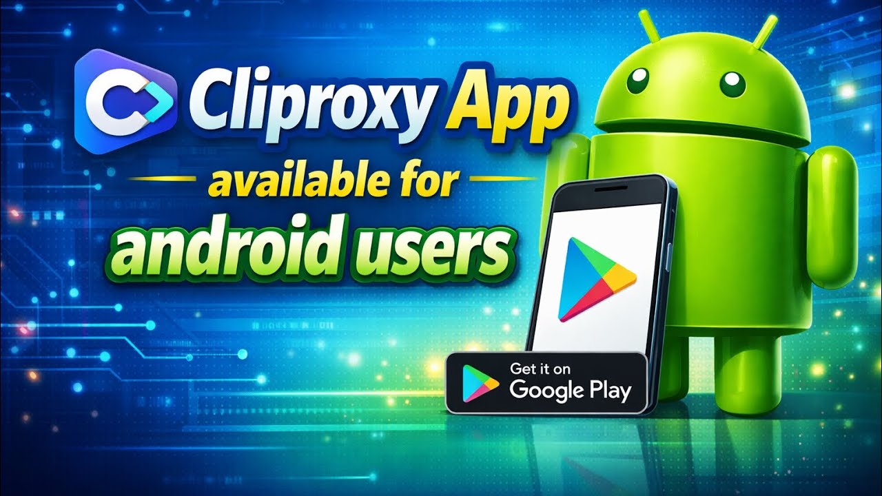 Cliproxy App For Android Users.