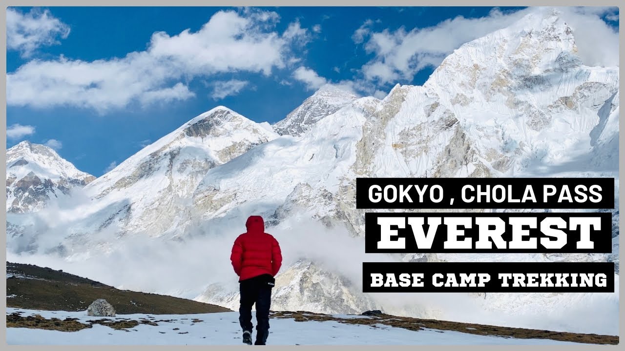 EVEREST BASE CAMP | CHOLA PASS | GOKYO LAKE | GOKYO-RI | EBC | TREKKING | NEPAL