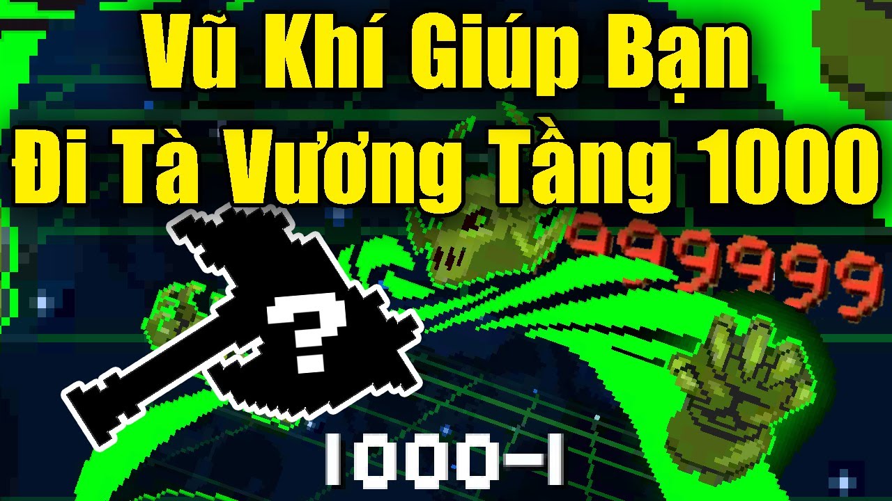 Vũ Khí Giúp Bạn Đi Tà Vương Tầng 1000 Trong Soul Knight 7.5.0