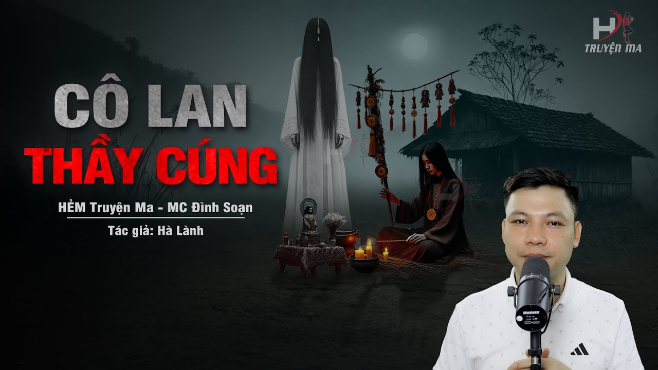 Đọc Truyện Ma: C&Ocirc; LAN THẦY C&Uacute;NG - Kẻ Mang Lời Nguyền TRẤN GIỮ QUỶ DỮ Cho L&agrave;ng Qu&ecirc;