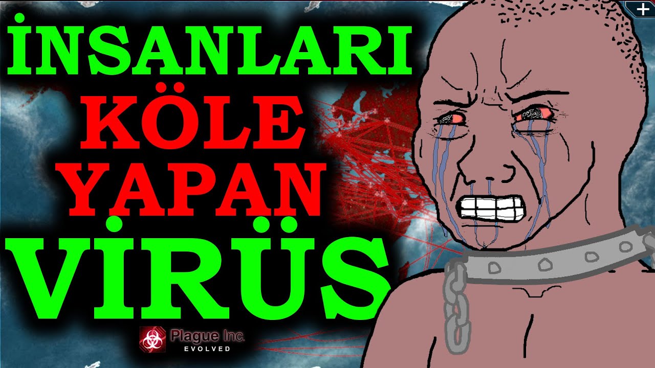 İNSANLAR KÖLEMİZ OLUYOR! - Plague INC