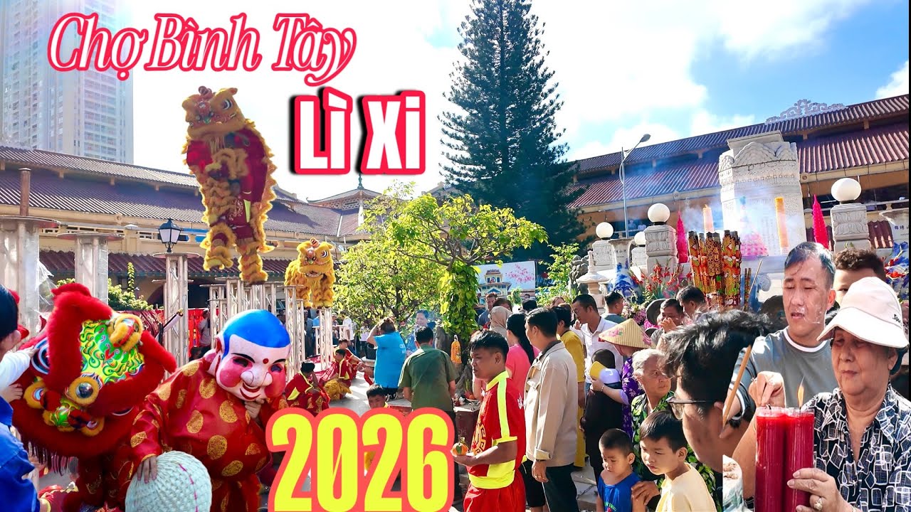 Tưng Bừng Chợ Lớn Khai Truơng Tết 2026 Chợ Bình Tây Tiểu Thương Lì Xì Múa Lân Quá Khủng  