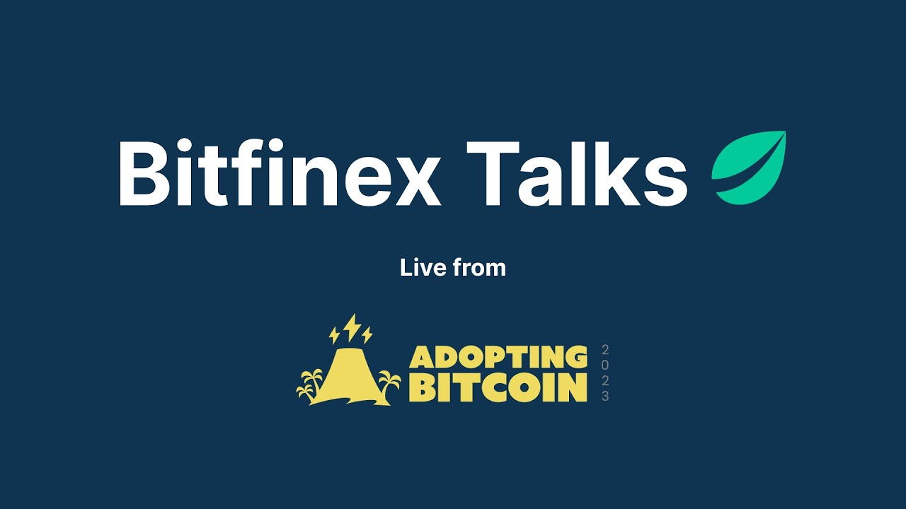 Bitfinex Talks Live from Adopting Bitcoin 2023