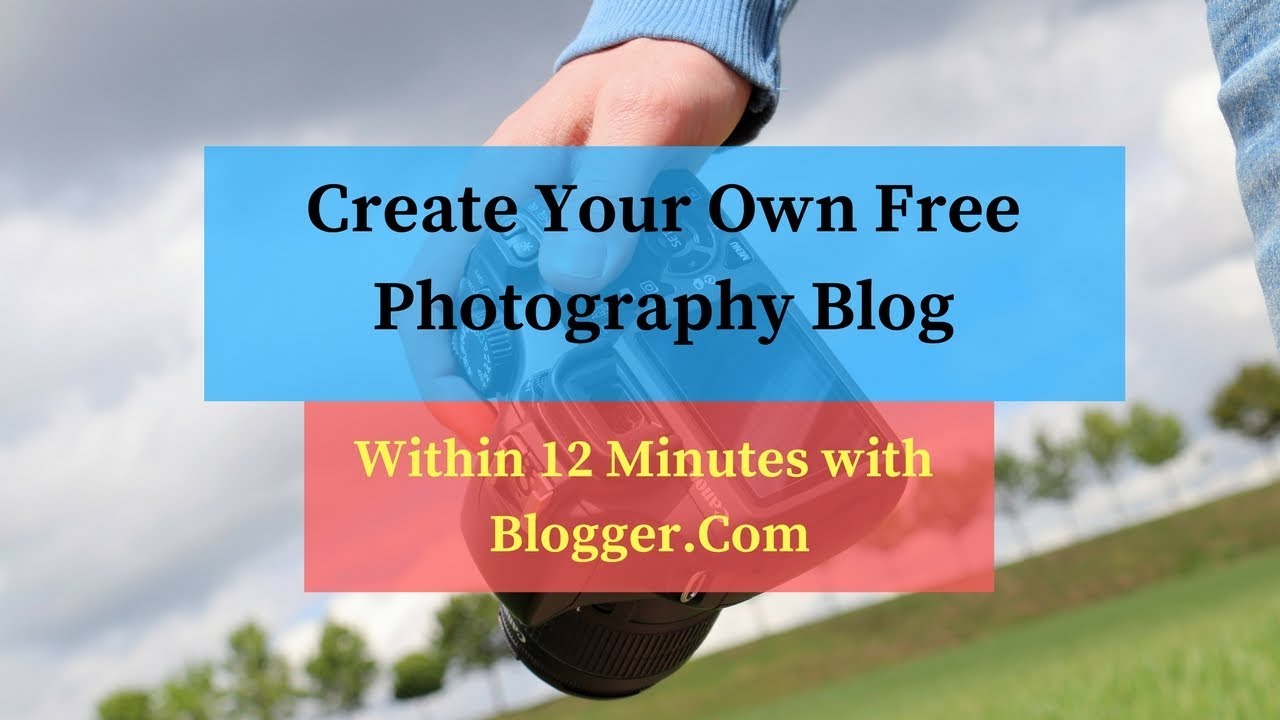 Create Your Own Free Photography Blog in 12 Minutes with Blogger