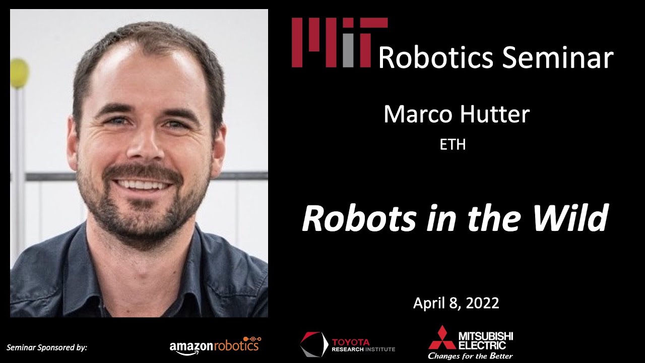 MIT Robotics - Marco Hutter - Robots in the wild