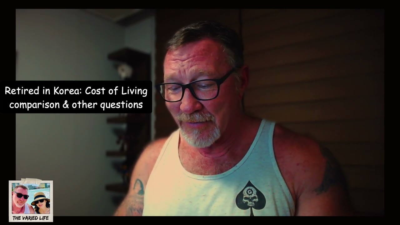 Retired in Korea: Cost of Living comparison & other questions