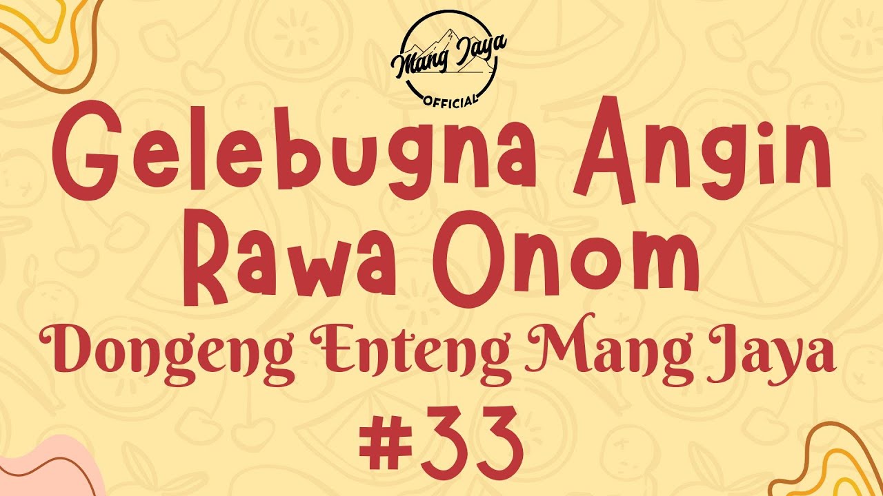 GELEBUGNA ANGIN RAWA ONOM 33, Dongeng Enteng Mang Jaya, Carita Sunda 