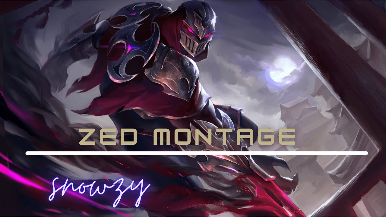 Snowzy's Zed Montage - The Unseen Blade Is The Deadliest