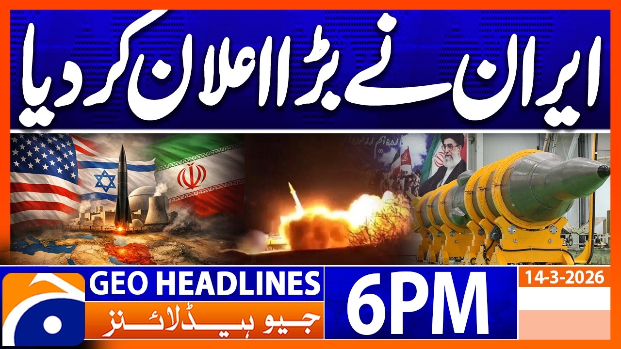 Geo News Headlines 6 PM | 14th March 2026